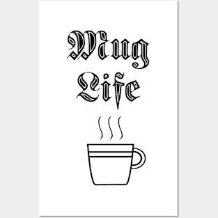 Mug Life Posters and Art